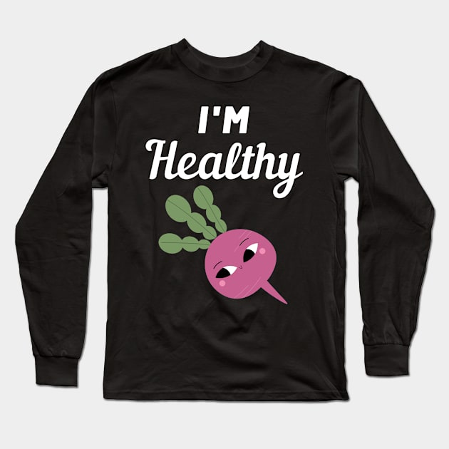 I'm Healthy Radish Long Sleeve T-Shirt by FunnyStylesShop